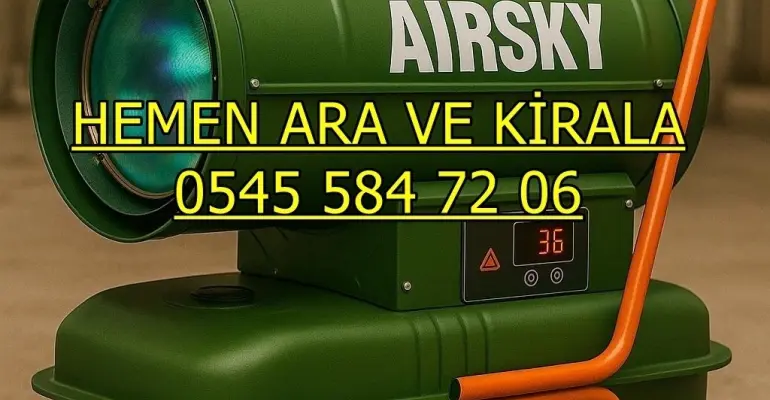 İstanbul Çekmeköy Sancaktepe Sultanbeyli Mazotlu Isıtıcı Kiralama