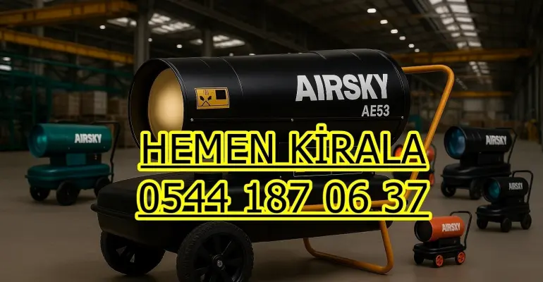 Kilis Merkez Elbeyli Mazotlu Isıtıcı Kiralama