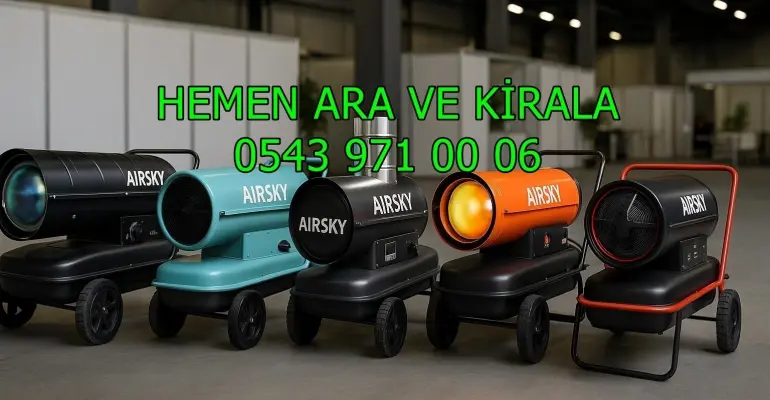 Sakarya ve Bursa Mazotlu Isıtıcı Kiralama
